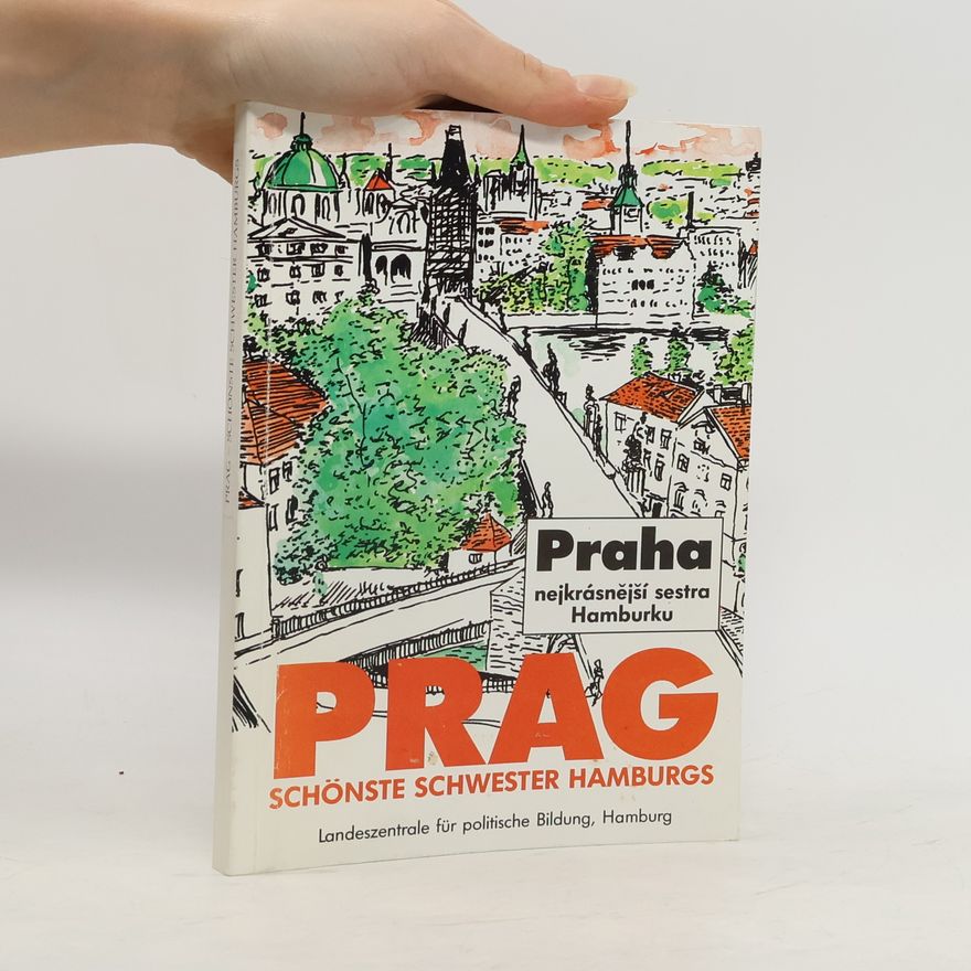 Kolektív autorov Praha nejkrásnější sestra Hamburku. Prag Schönste Schwester Hamburgs