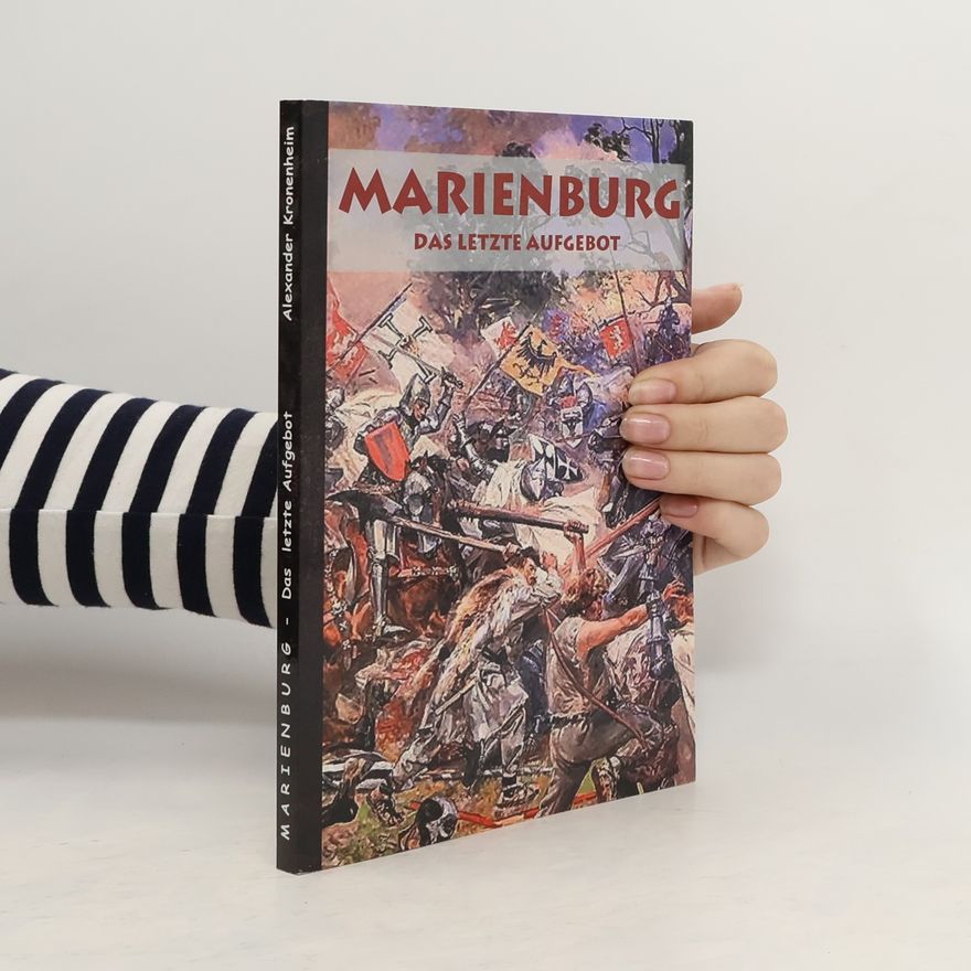 Alexander Kronenheim Marienburg - Das letzte Aufgebot