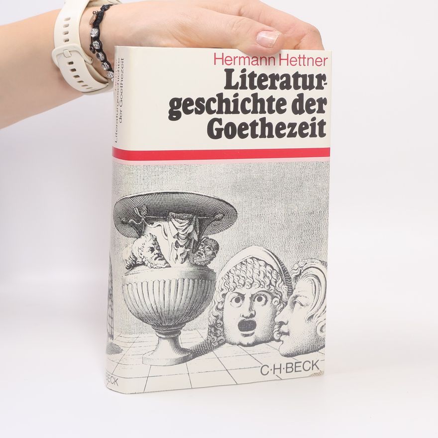 Hermann Hettner Literaturgeschichte der Goethezeit