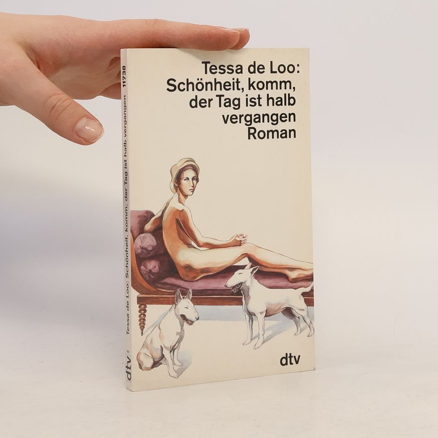Tessa de Loo Schönheit, komm, der Tag ist halb vergangen