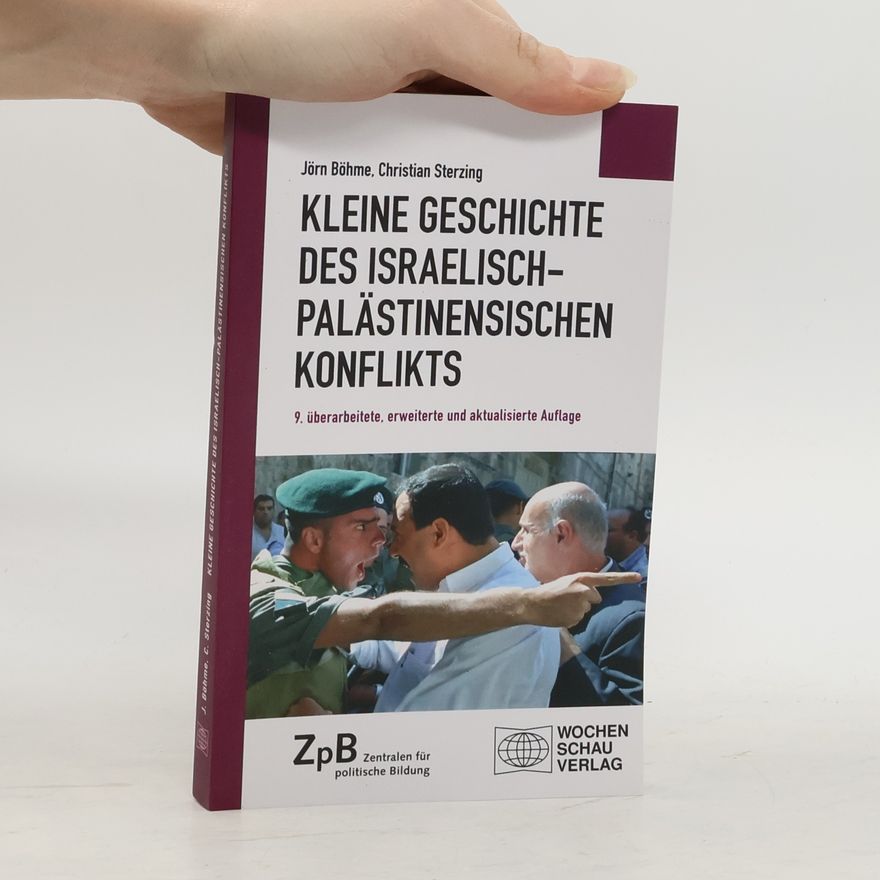 Jörn Böhme Kleine Geschichte des israelisch-palästinensischen Konflikts