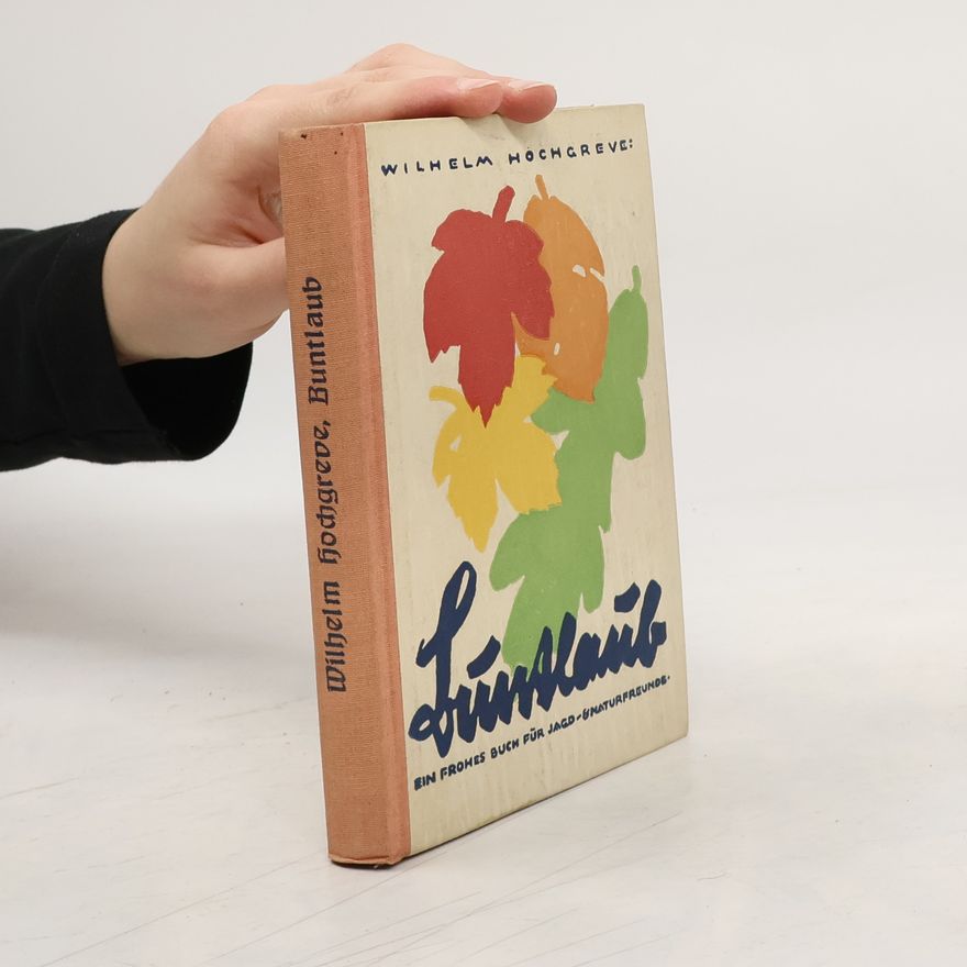 Wilhelm Hochgreve Buntlaub. Ein frohes Buch für Jagd- und Naturfreunde