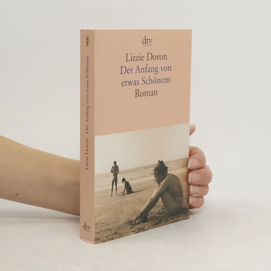 Lizzie Doron Der Anfang von etwas Schönem