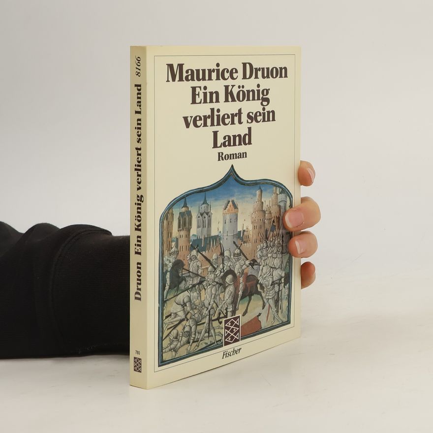 Maurice Druon Ein König verliert sein Land