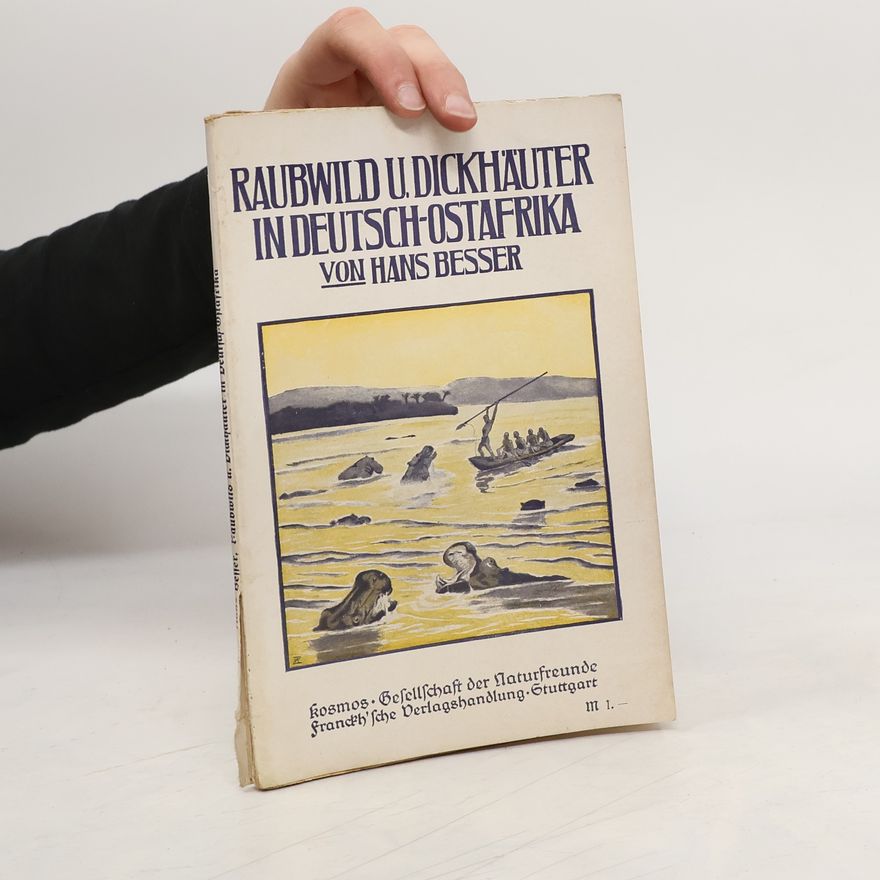 Hans Besser Raubwild und Dickhäuter in Deutsch-Ostafrika