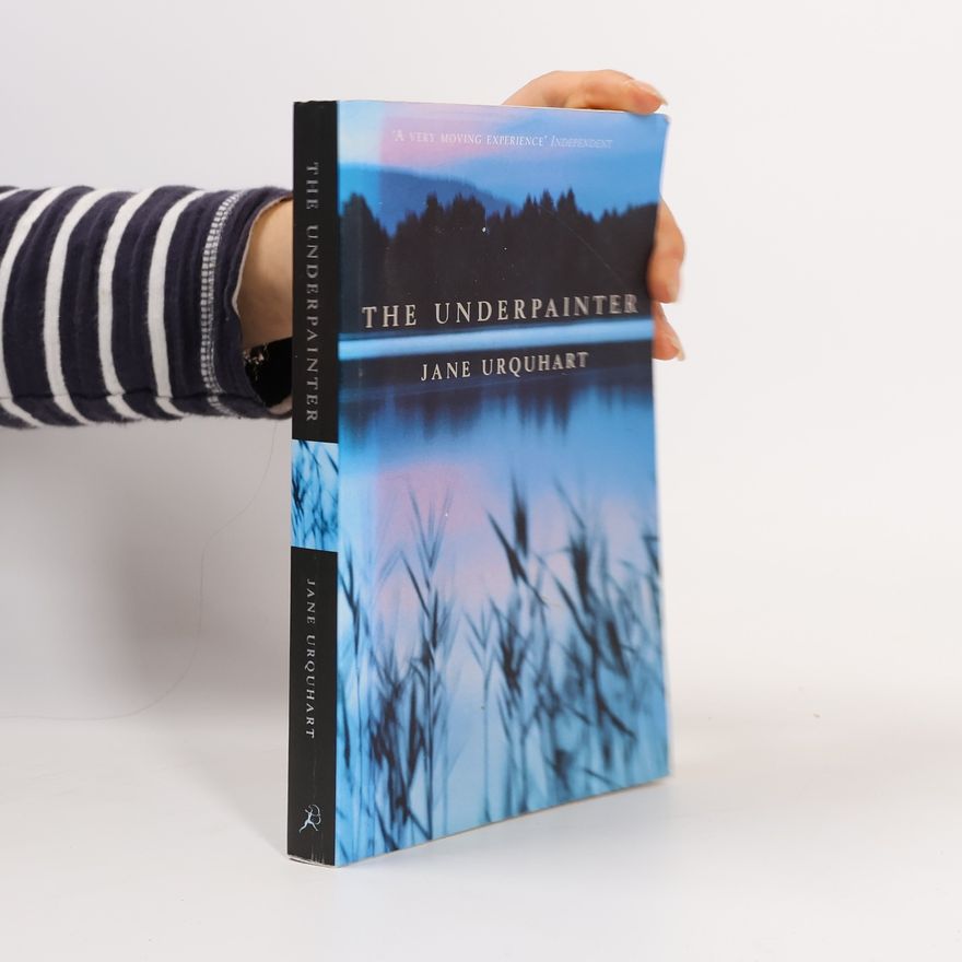 Jane Urquhart The Underpainter