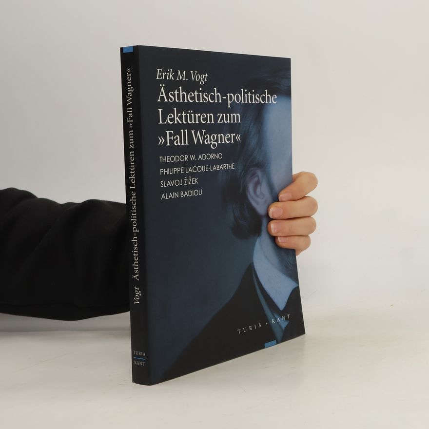 Erik Michael Vogt Ästhetisch-politische Lektüren zum "Fall Wagner"