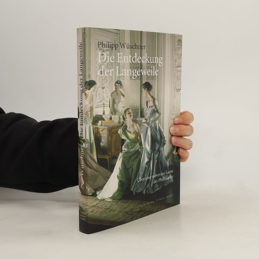 Philipp Wüschner Die Entdeckung der Langeweile