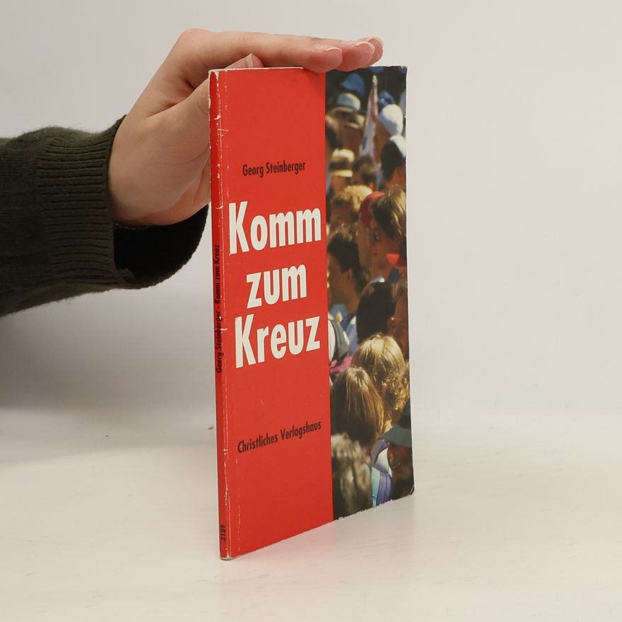 Georg Steinberger Komm zum Kreuz!