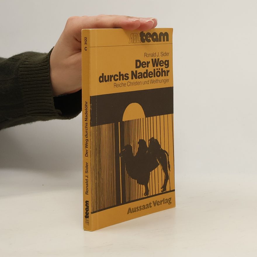 Ronald J Sider Der Weg durchs Nadelöhr. Reiche Christen und Welthunger