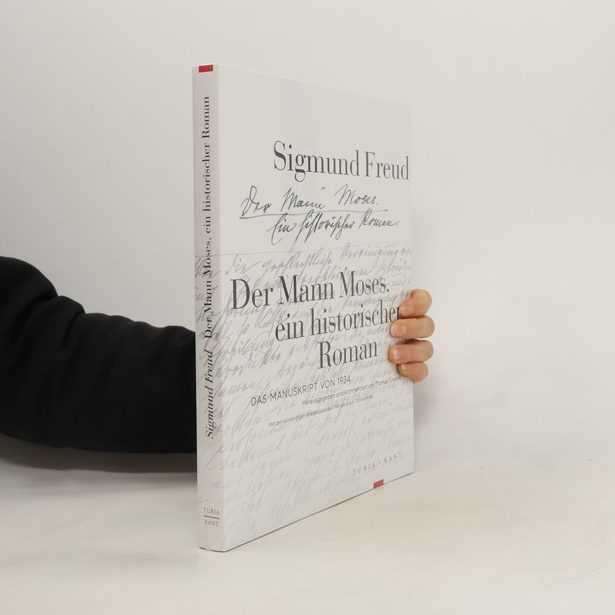 Sigmund Freud Der Mann Moses, ein historischer Roman