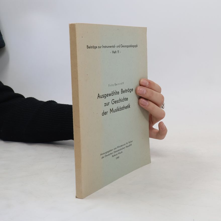 Fritz Beinroth Ausgewählte Beiträge zur Geschichte der Musikästhetik