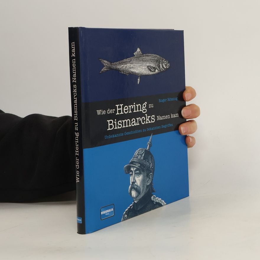 Roger Rössing Wie der Hering zu Bismarcks Namen kam