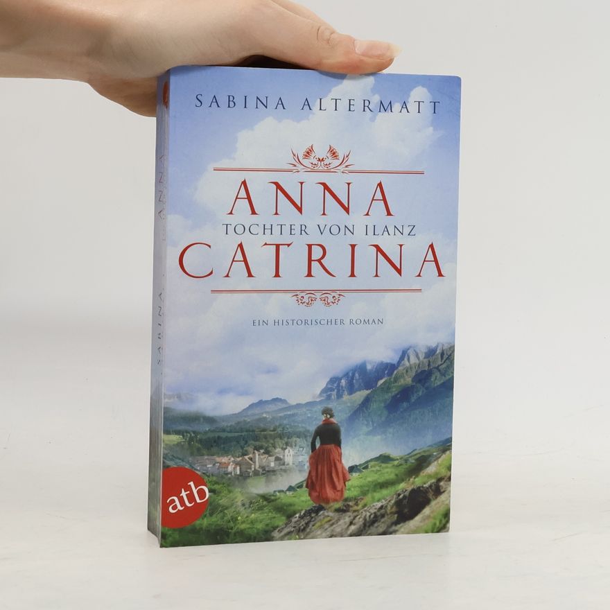Sabina Altermatt Anna Catrina - Tochter von Ilanz