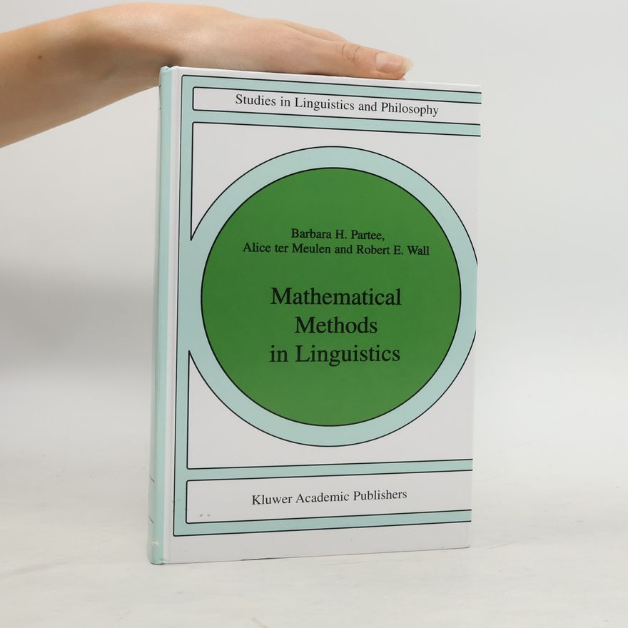 Barbara H. Partee Studies in Linguistics and Philosophy: Mathematical Methods in Linguistics