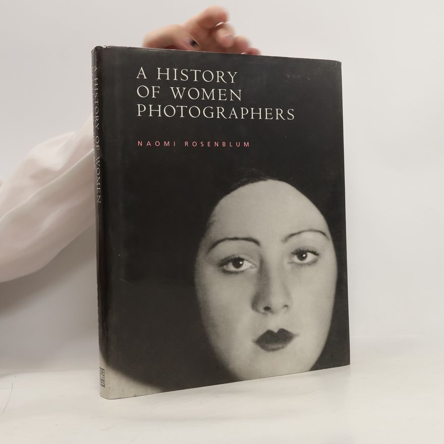 Naomi Rosenblum A History of Women Photographers