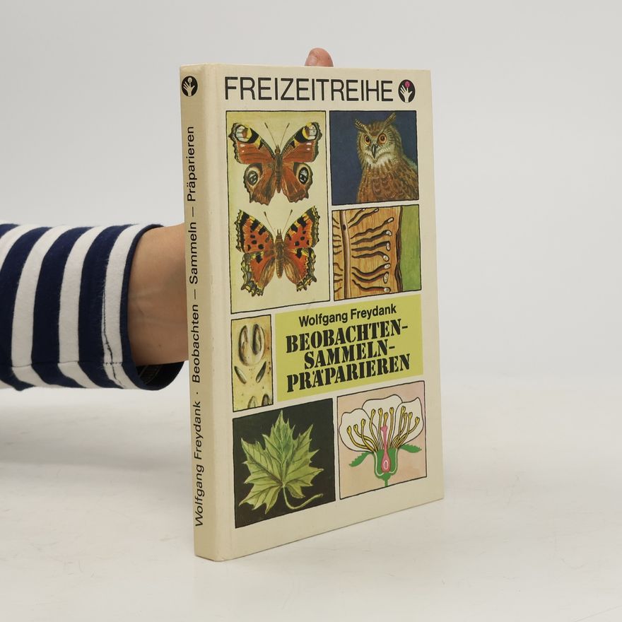 Wolfgang Freydank Beobachten, Sammeln, Präparieren