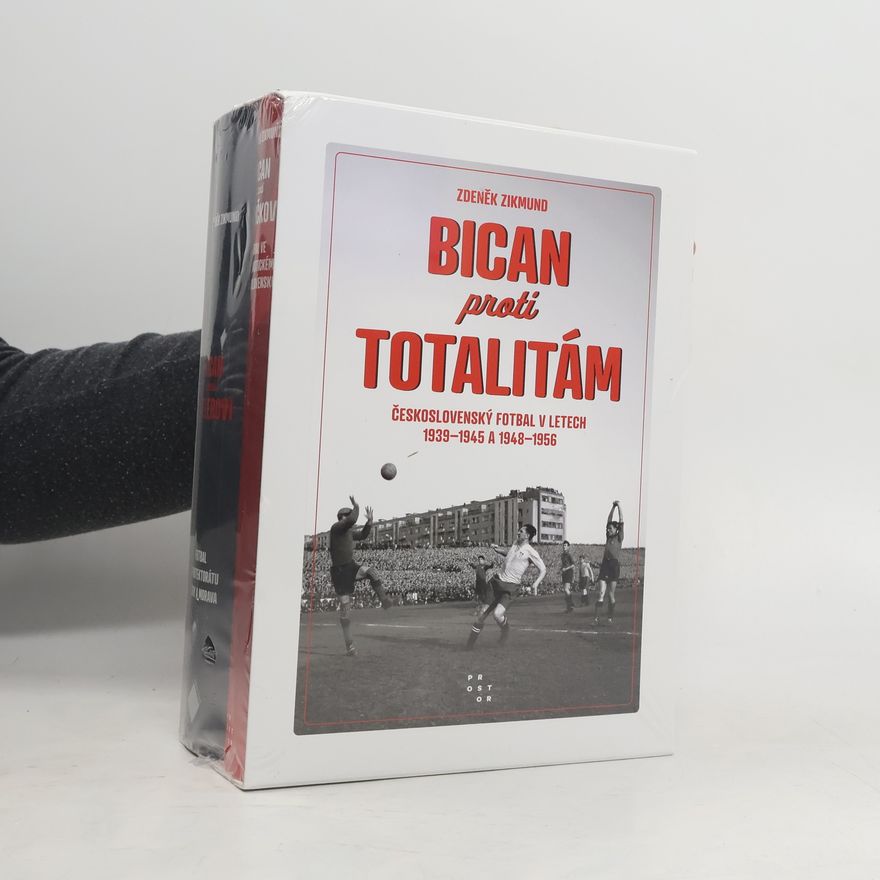 Zdeněk Zikmund Bican proti Čepičkovi : fotbal ve stalinistickém Československu. Bican proti Hitlerovi