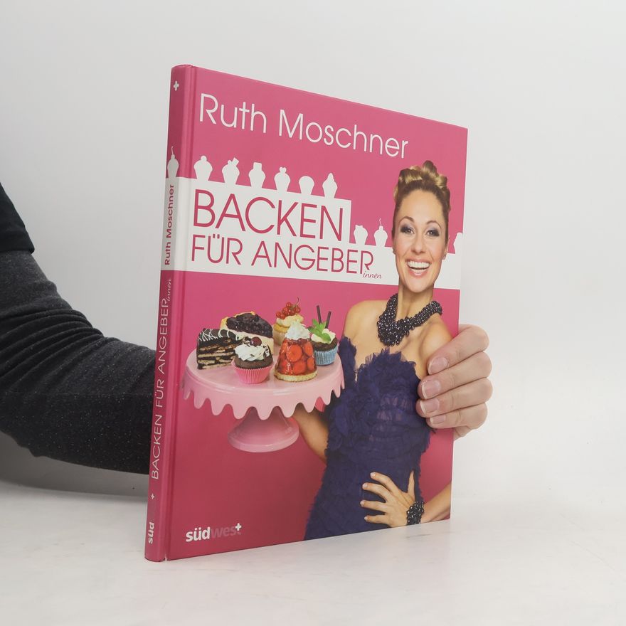 Ruth Moschner Backen für Angeberinnen