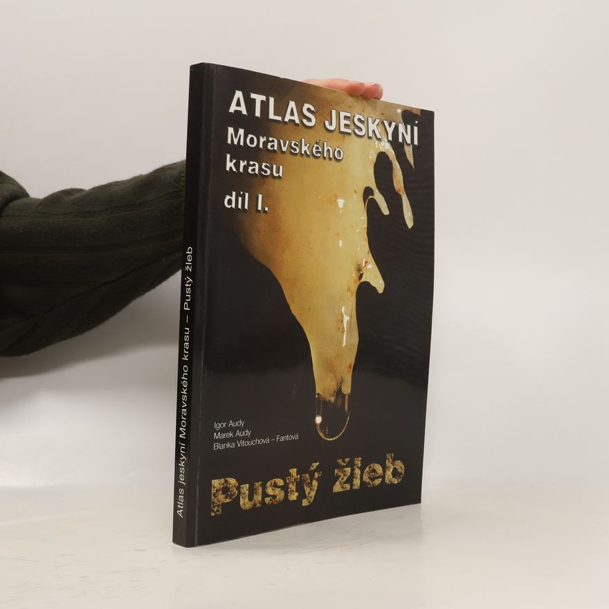 Blanka Vitouchová - Fantová Atlas jeskyní Moravského krasu 1. Pustý žleb