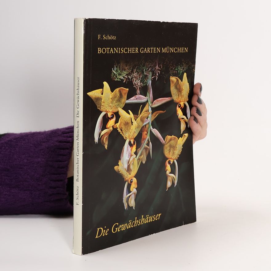 F. Schötz Botanischer Garten München: Die Gewächshäuser