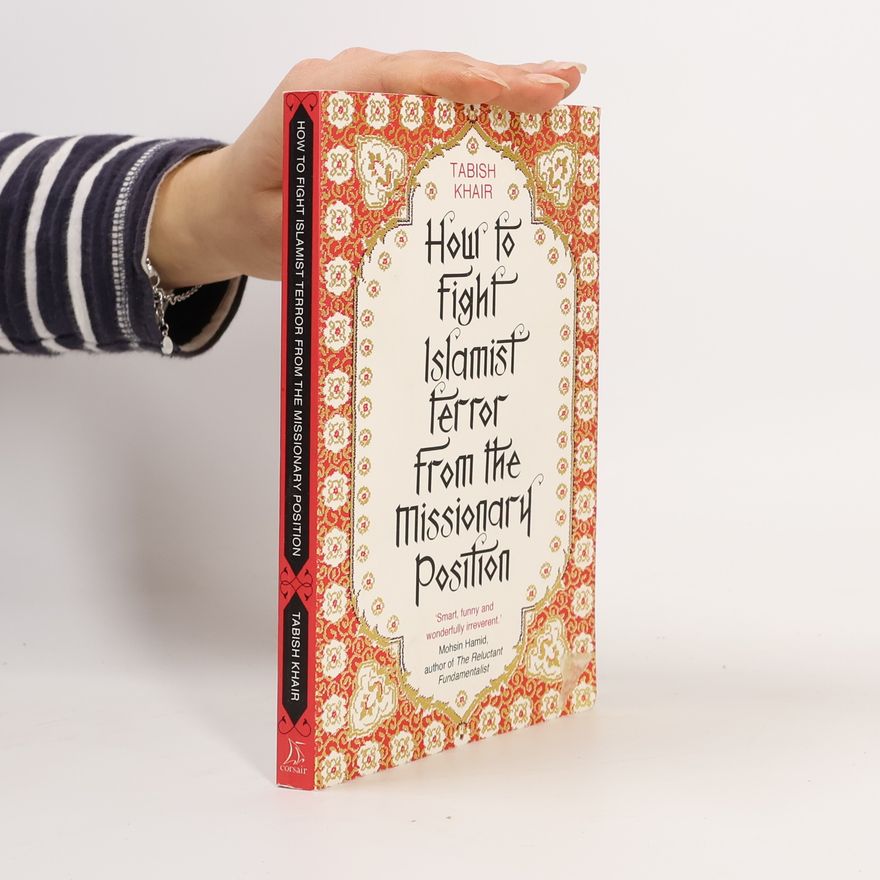 Tabish Khair How to Fight Islamist Terror from the Missionary Position