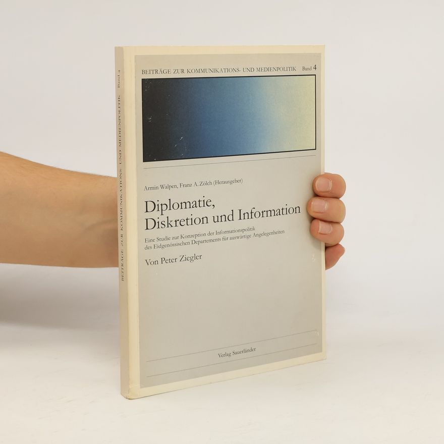 Peter Ziegler Diplomatie, Diskretion und Information