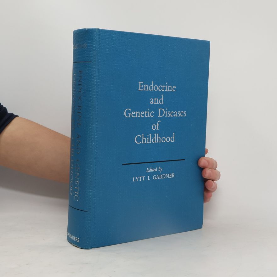 Lytt I. Gardner Endocrine and Genetic Diseases of Childhood