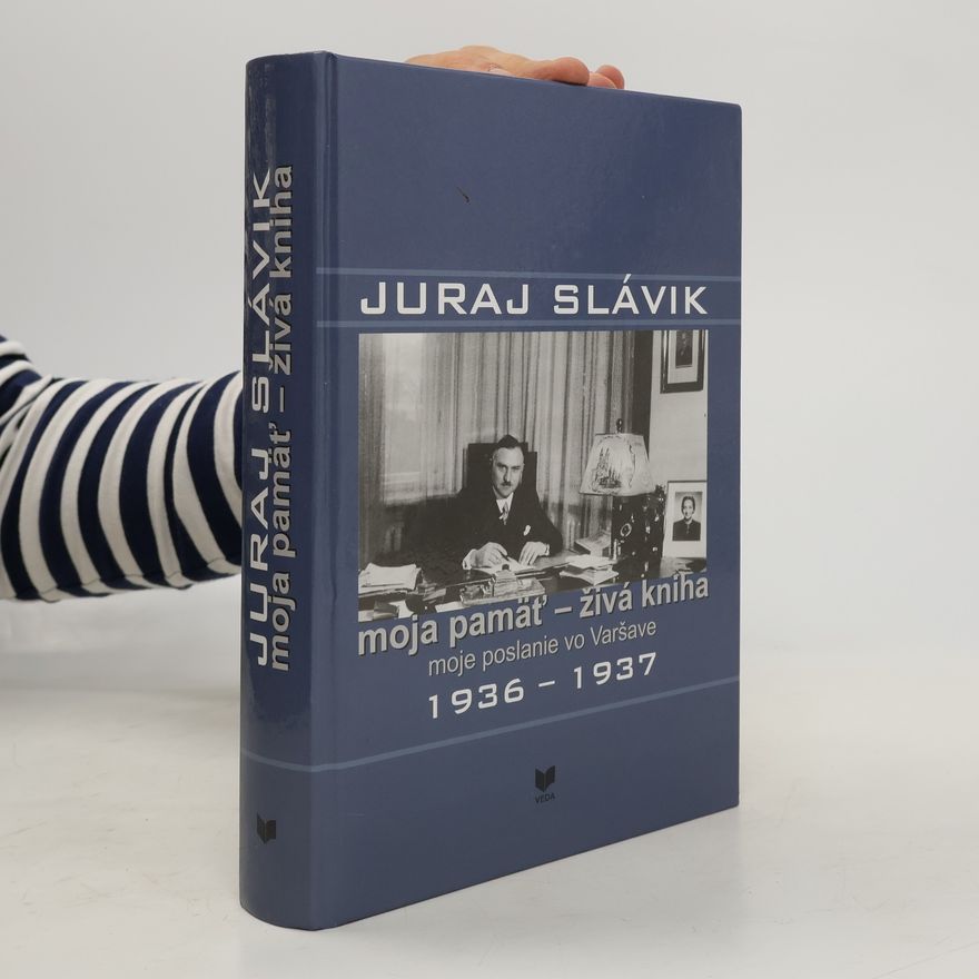 Juraj Slávik Moja pamäť - živá kniha moje poslanie vo Varšave 1936-1937