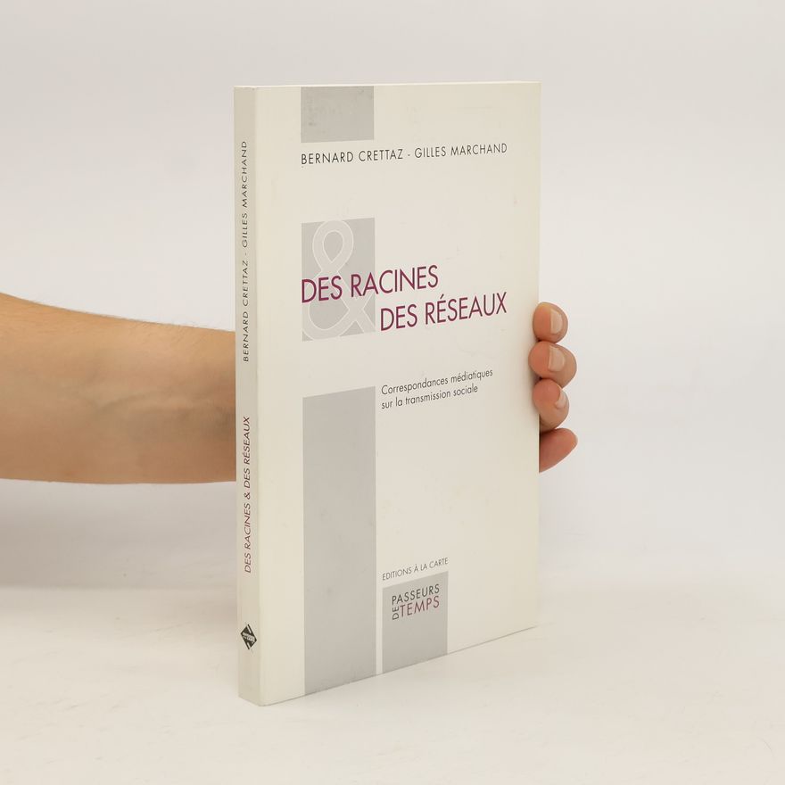 Bernard Crettaz Des Racines & des Réseaux