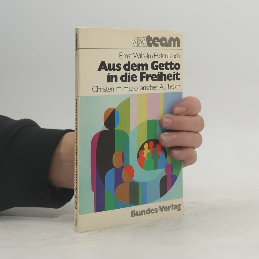 Ernst Wilhelm Erdlenbruch Aus dem Getto in die Freiheit