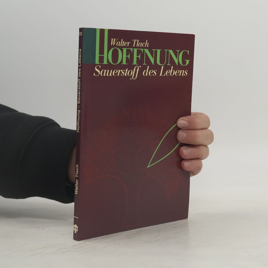 Walter Tlach Hoffnung - Sauerstoff des Lebens
