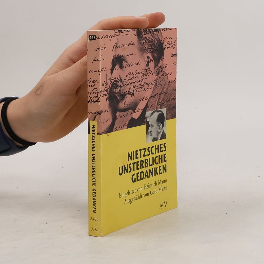 Friedrich Nietzsche Nietzsches unsterbliche Gedanken