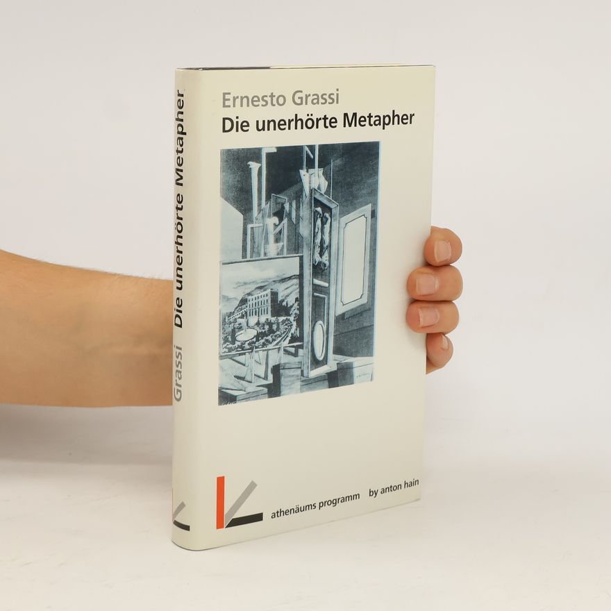 Ernesto Grassi Die unerhörte Metapher