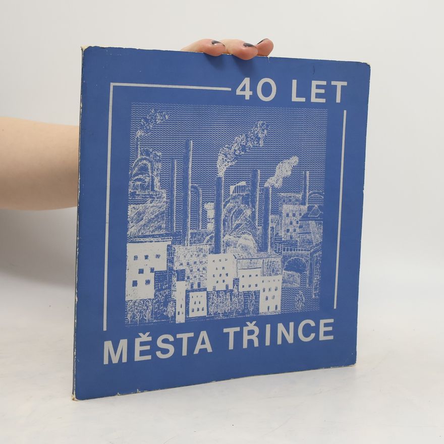 Kolektiv autorů 40 let města Třince