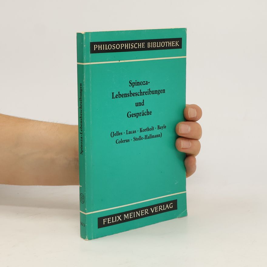 Carl Gebhardt Spinoza, Lebensbeschreibungen und Gespräche