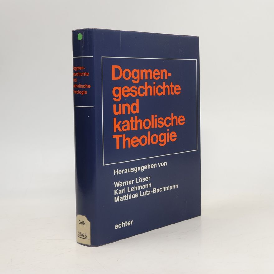 Werner Löser Dogmengeschichte und katholische Theologie