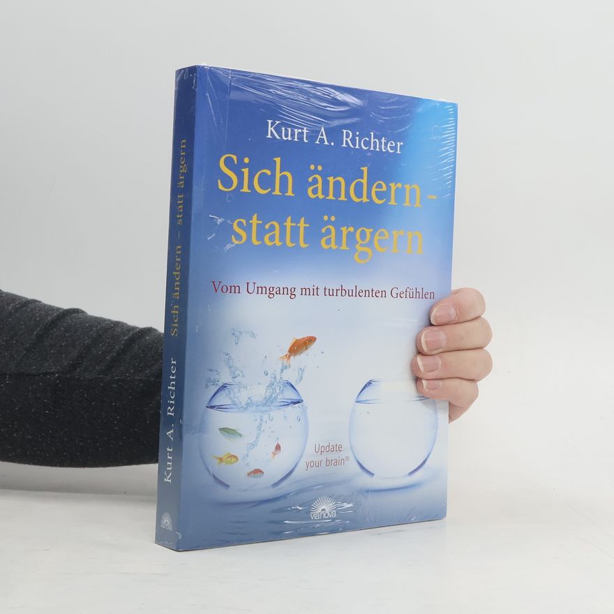 Kurt A. Richter Sich ändern - statt ärgern