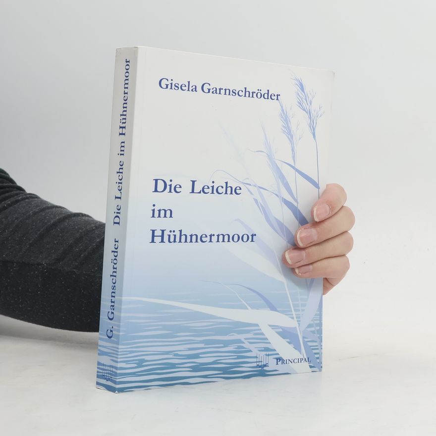 Gisela Garnschröder Die Leiche im Hühnermoor