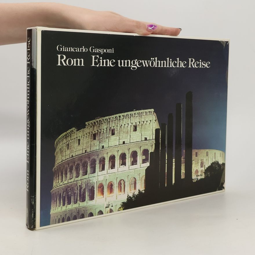 Giancarlo Gasponi Rom - eine ungewöhnliche Reise