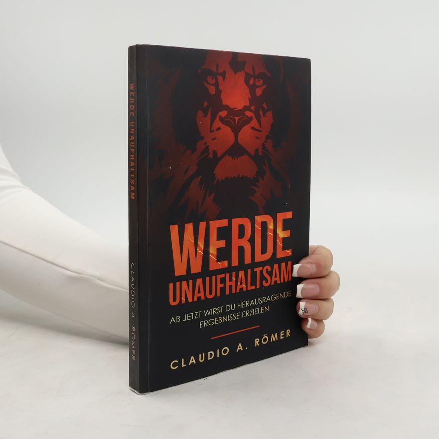 Claudio A. Römer Werde Unaufhaltsam