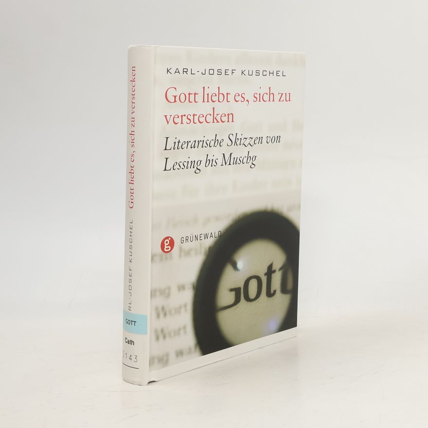 Karl-Josef Kuschel Gott liebt es, sich zur verstecken
