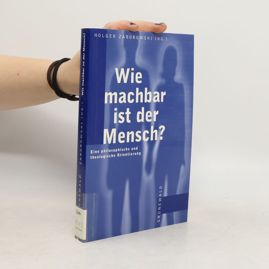 Holger Zaborowski Wie machbar ist der Mensch?