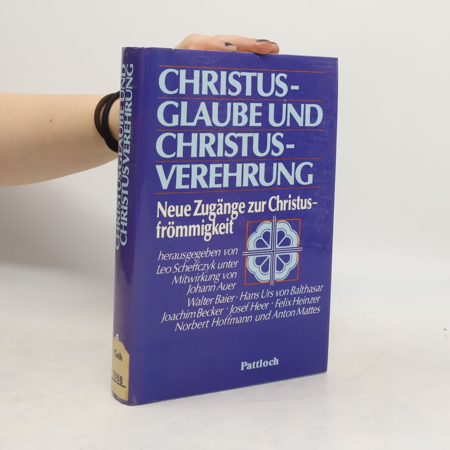 Anton Mattes Christusglaube und Christusverehrung