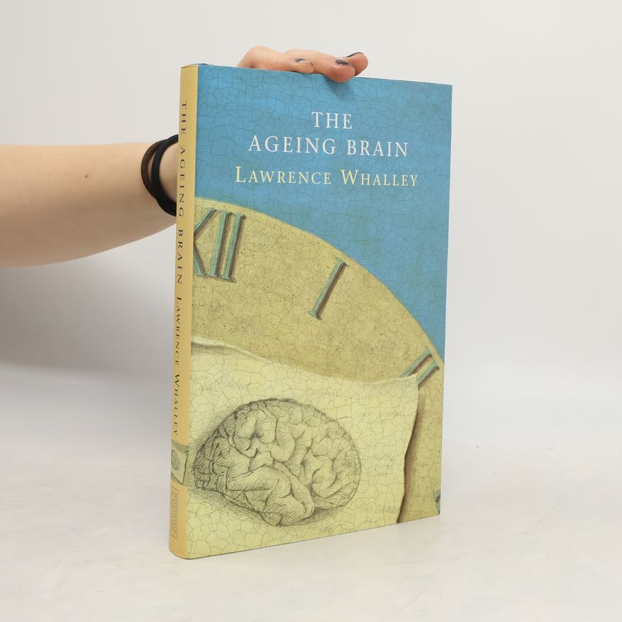 Lawrence J. Whalley The Ageing Brain