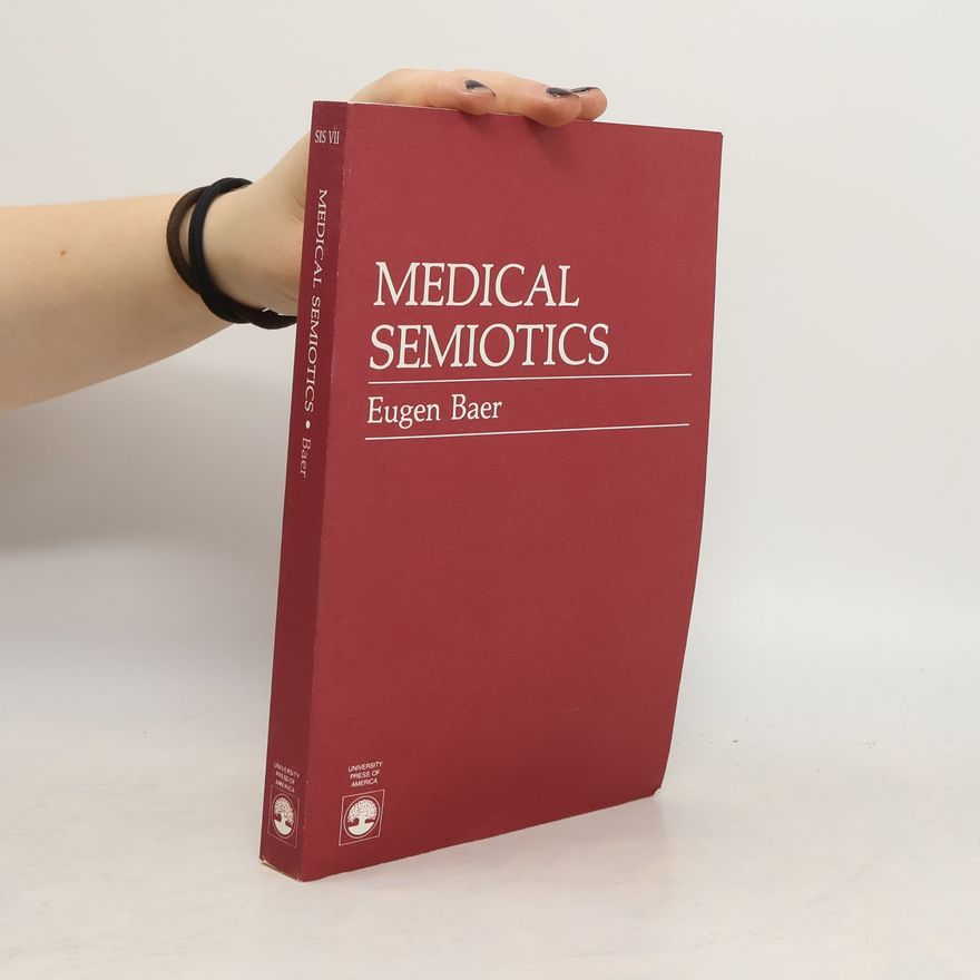 Eugen Baer Sources in Semiotics - 7: Medical Semiotics