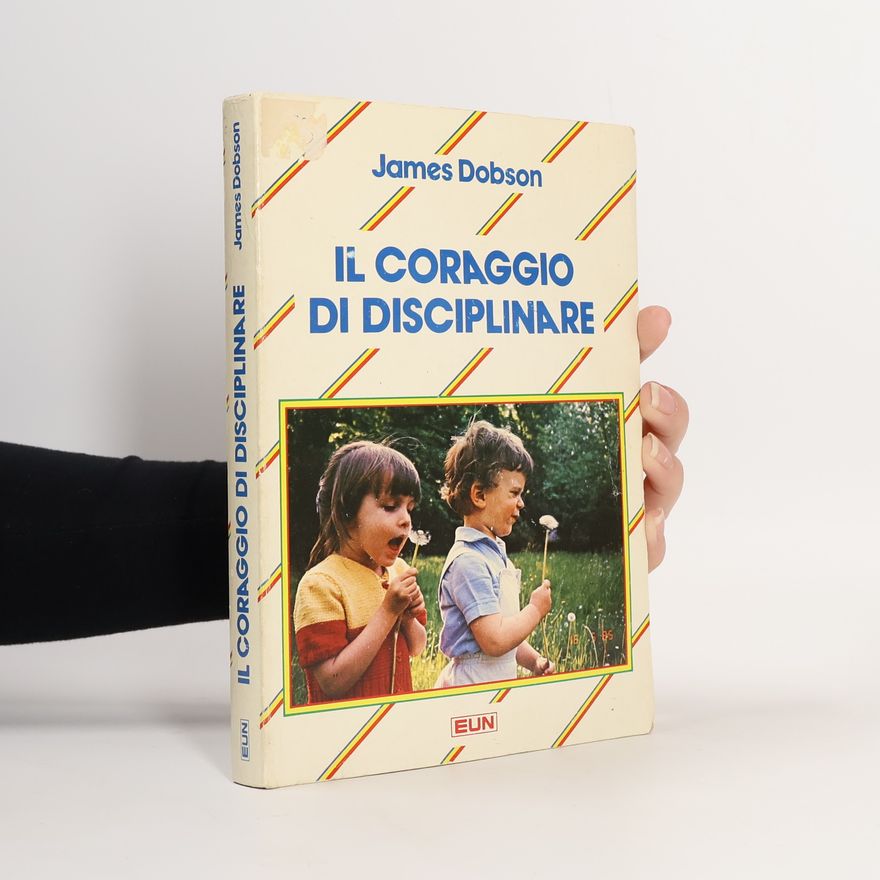 James C. Dobson Il coraggio di disciplinare