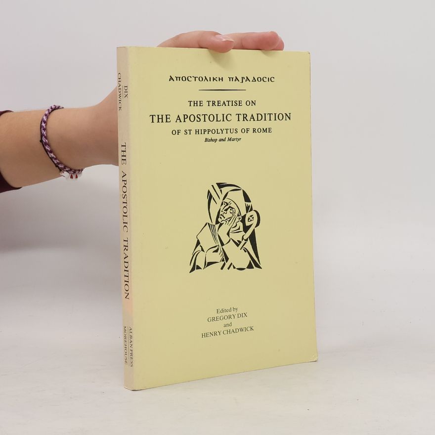Antipope Hippolytus The Treatise on the Apostolic Tradition of St. Hippolytus of Rome, Bishop and Martyr