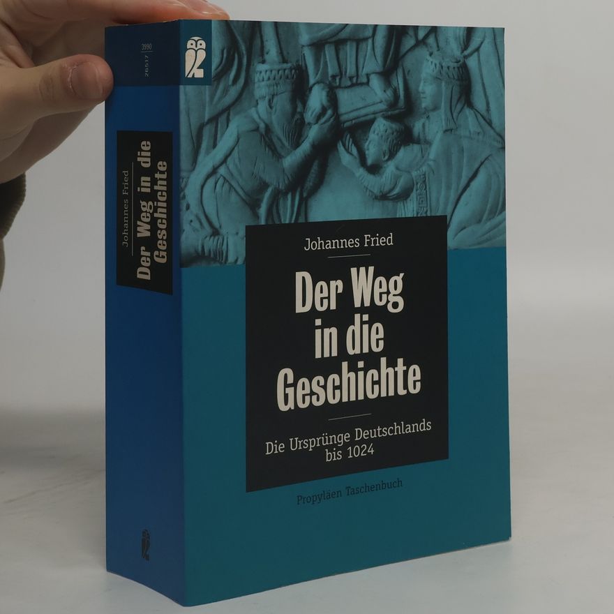 Johannes Fried Der Weg in die Geschichte