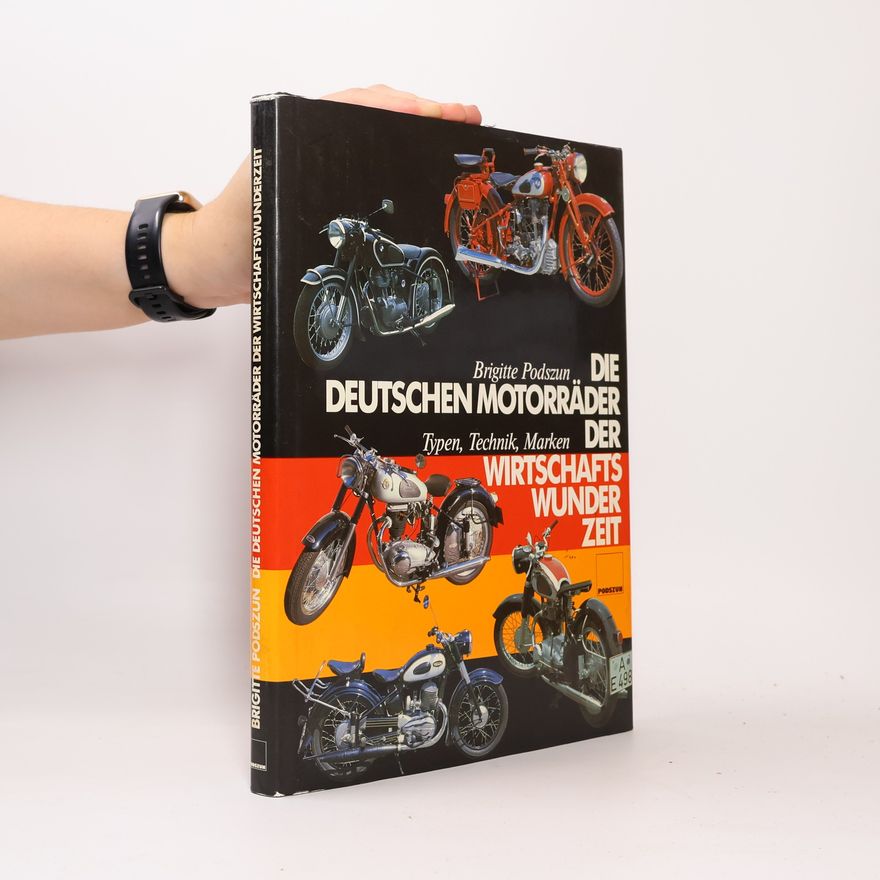 Brigitte Podszun Die deutschen Motorräder der Wirtschaftswunderzeit